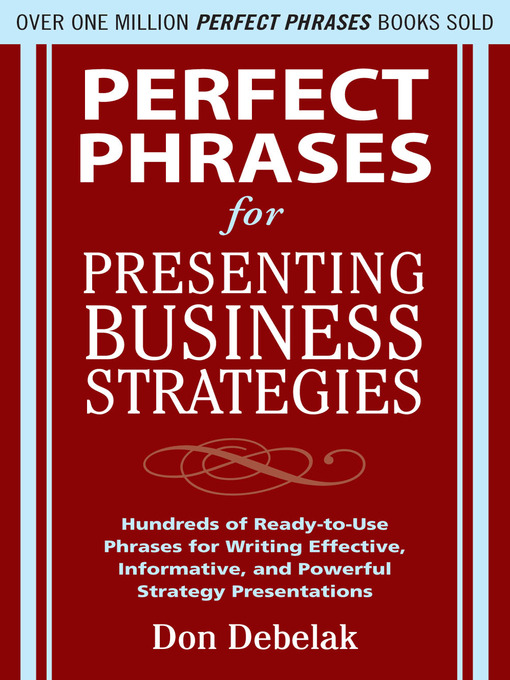 Title details for Perfect Phrases for Presenting Business Strategies by Don Debelak - Available